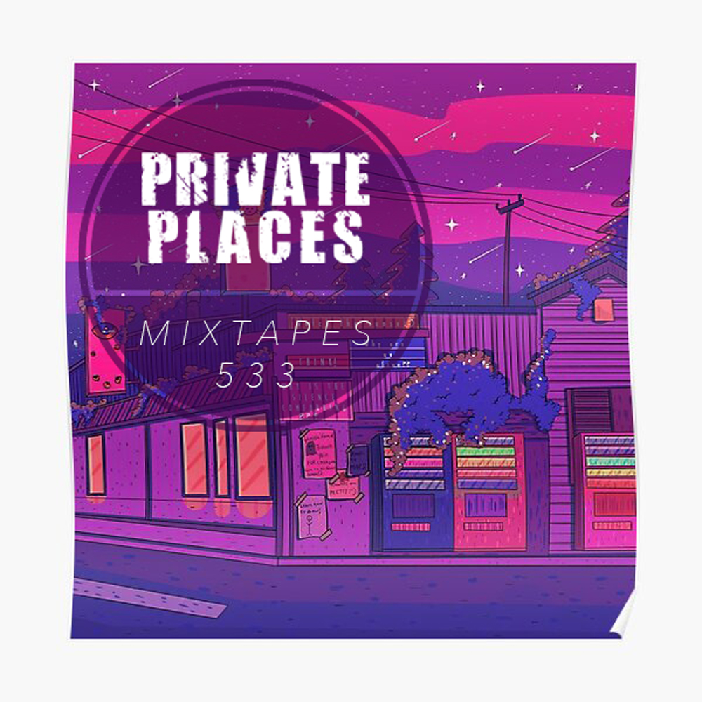 PRIVATEPLACES Mixtape 533